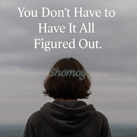 You Don’t Need to Have It All Figured Out